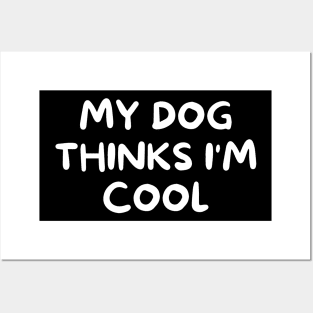 My dog thinks I'm cool Posters and Art